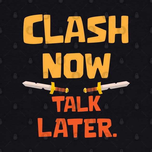 Clash Now Talk Later by Marshallpro